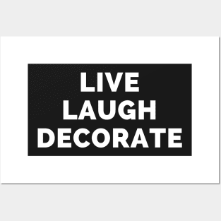 Live Laugh Decorate - Black And White Simple Font - Funny Meme Sarcastic Satire Posters and Art